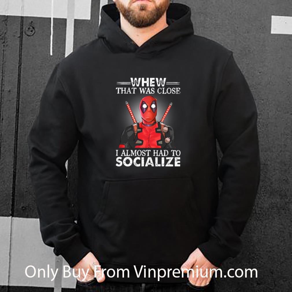 fa91c237 pretty deadpool whew that was close i almost had to socialize shirt 4 - Pretty Deadpool Whew That Was Close I Almost Had To Socialize shirt