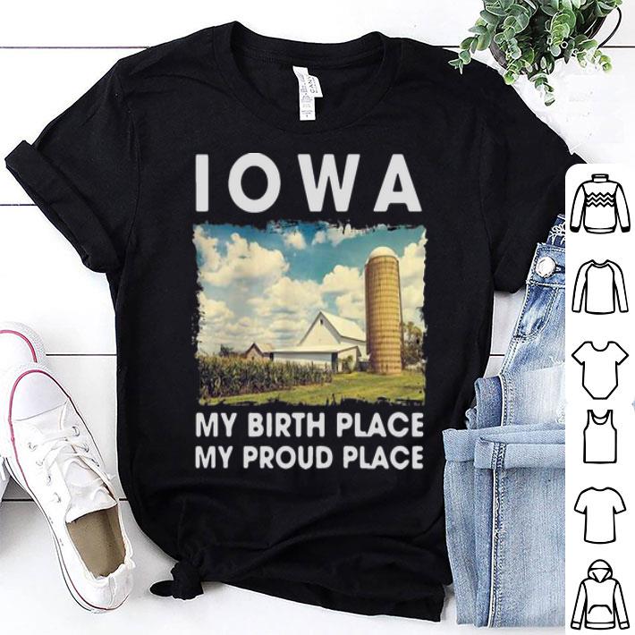 Iowa My Birth Place My Proud Place shirt