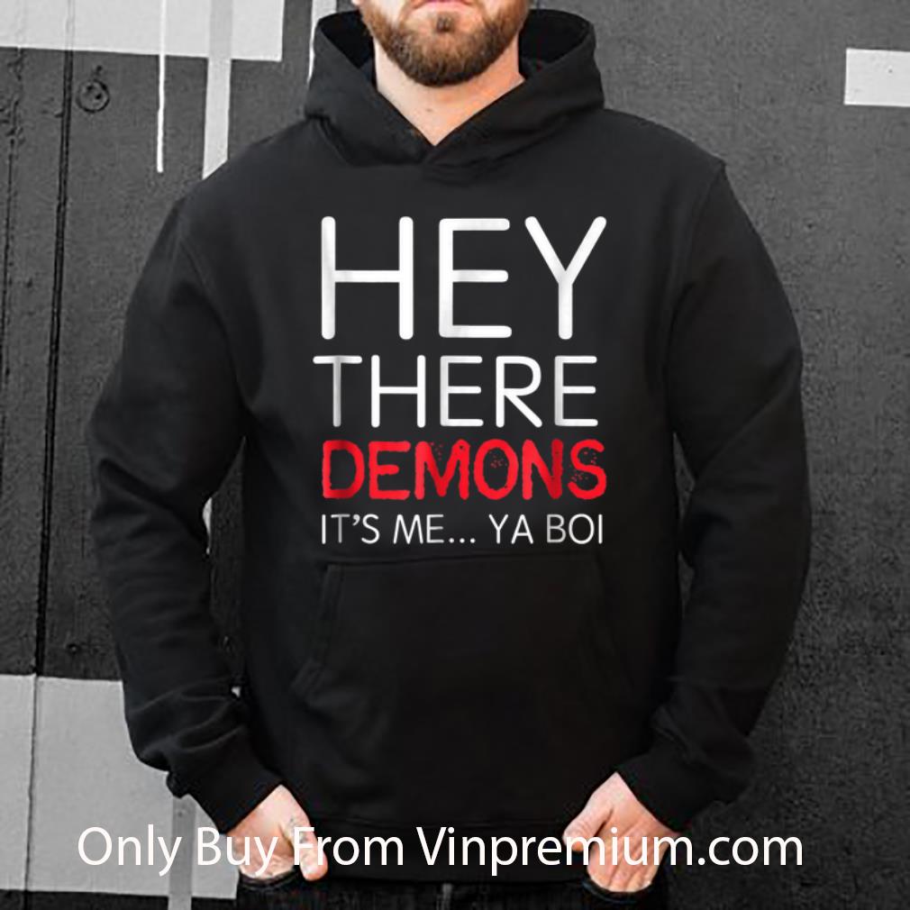 2cf76546 original hey there demons it s me ya boi shirt 4 - Original Hey There Demons it's Me Ya Boi shirt