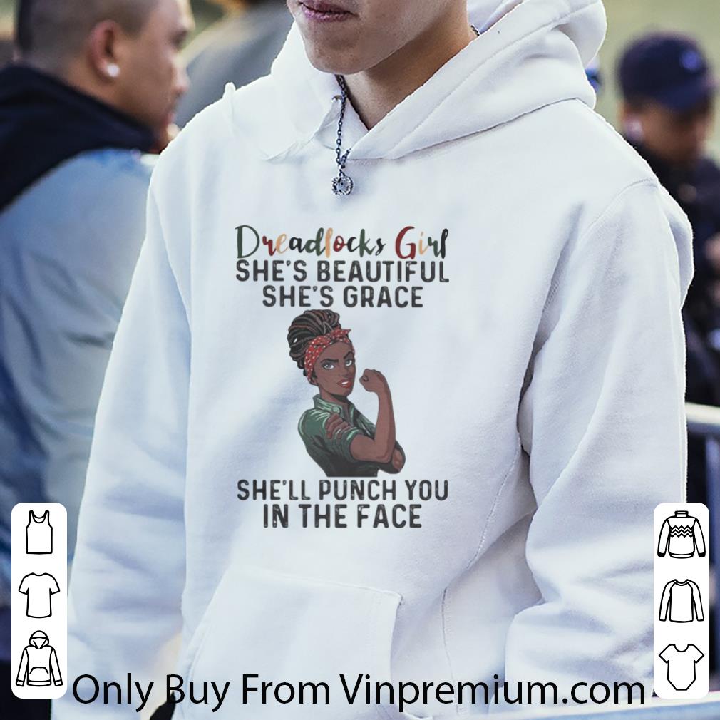 Awesome Dreadlocks Girl She’s Beautiful She’s Grace She’ll Punch You In The Face shirt 376c290f awesome dreadlocks girl she s beautiful she s grace she ll punch you in the face shirt 4 - Awesome Dreadlocks Girl She’s Beautiful She’s Grace She’ll Punch You In The Face shirt
