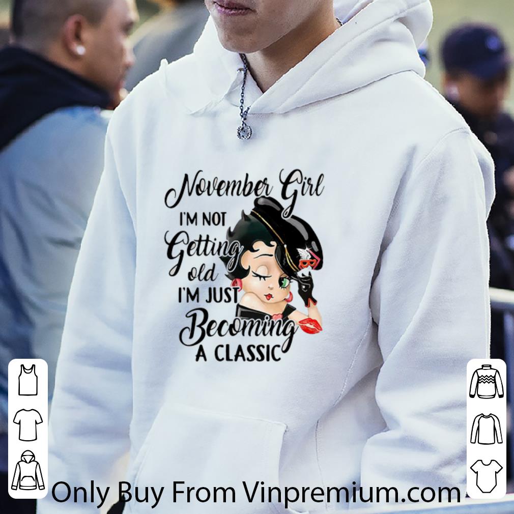 4e3b717c awesome betty boop november girl i m not getting old i m just becoming a classic shirt 4 - Awesome Betty Boop November Girl I’m Not Getting Old I’m Just Becoming A Classic shirt