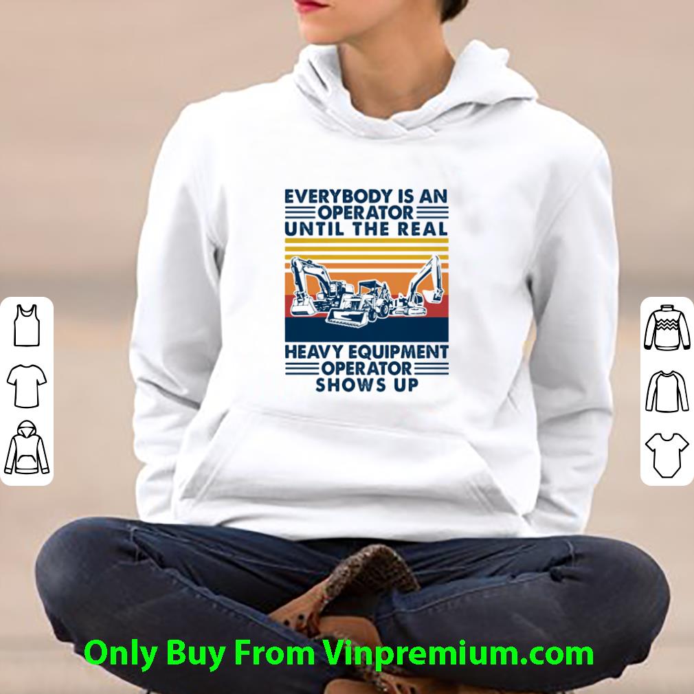 78ab733f awesome everybody is an operator until the real heavy equipment operator shows up vintage shirt 4 - Awesome Everybody Is An Operator Until The Real Heavy Equipment Operator Shows Up Vintage shirt