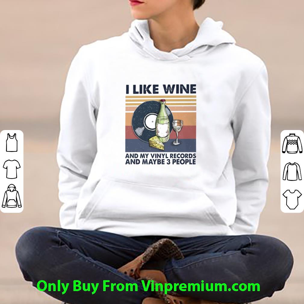 Pretty Vintage I Like Wine And My Vinyl Records And Maybe 3 People shirt 87159e90 pretty vintage i like wine and my vinyl records and maybe 3 people shirt 4 - Pretty Vintage I Like Wine And My Vinyl Records And Maybe 3 People shirt