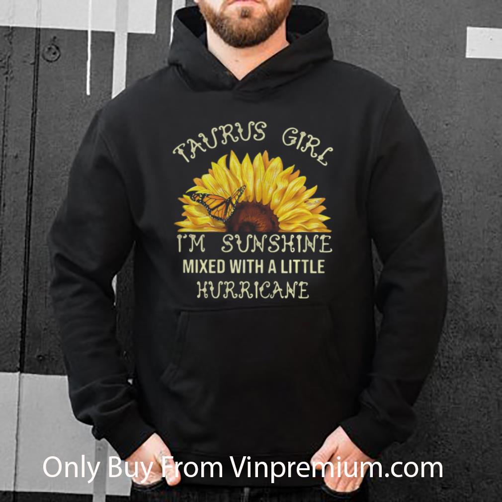 Premium Sunflower Taurus Girl I’m Sunshine Mixed With A Little Hurricane shirt ae1498e3 premium sunflower taurus girl i m sunshine mixed with a little hurricane shirt 4 - Premium Sunflower Taurus Girl I’m Sunshine Mixed With A Little Hurricane shirt