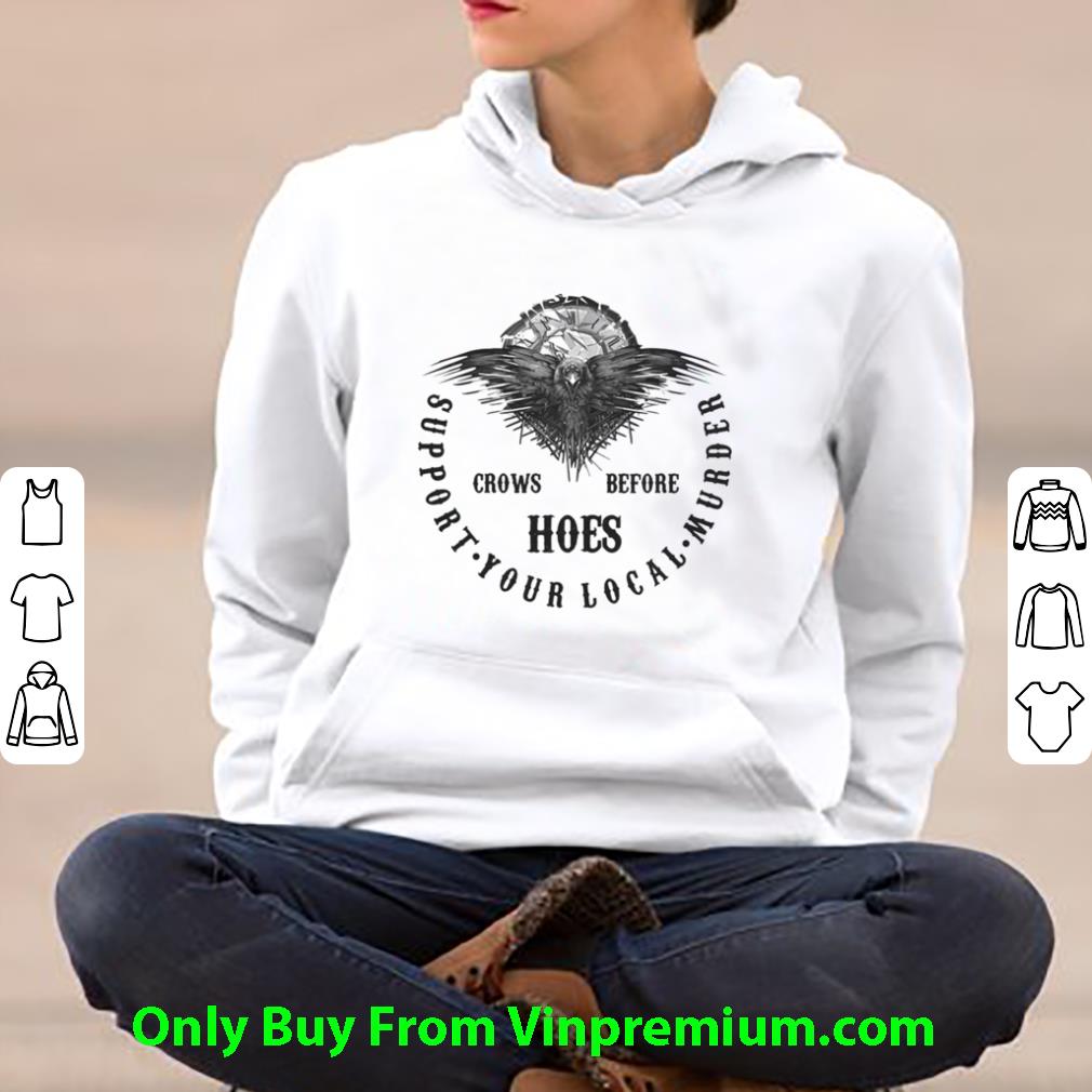 Nice Crowns Before Hoes Support Your Local Murder shirt ae5c8934 nice crowns before hoes support your local murder shirt 4 - Nice Crowns Before Hoes Support Your Local Murder shirt