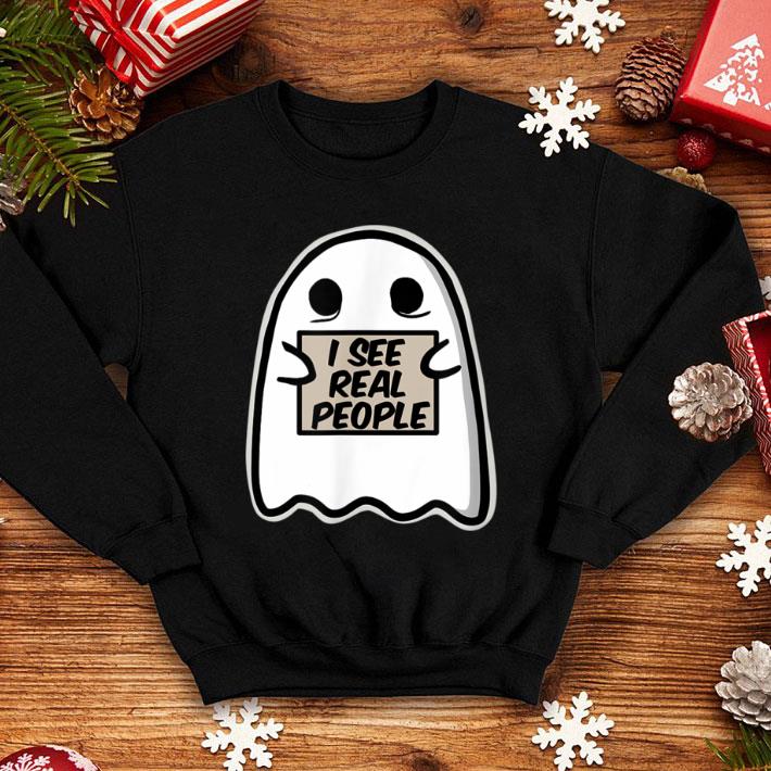 3a087b9b pretty i see real people funny halloween ghost shirt 4 - Pretty I See Real People Funny Halloween Ghost shirt