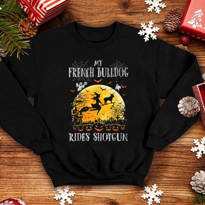 Awesome My French Bulldog Rides Shotgun Halloween For Dog Lover shirt 9b96dcb6 awesome my french bulldog rides shotgun halloween for dog lover shirt 4 - Awesome My French Bulldog Rides Shotgun Halloween For Dog Lover shirt