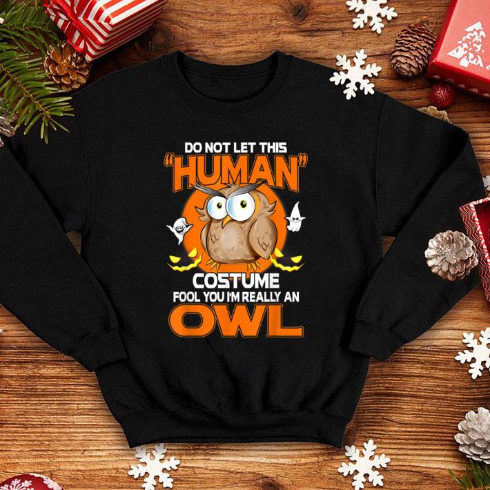 Premium OWL Halloween Funny Human Costume Fool You shirt cc17f4fd premium owl halloween funny human costume fool you shirt 4 - Premium OWL Halloween Funny Human Costume Fool You shirt