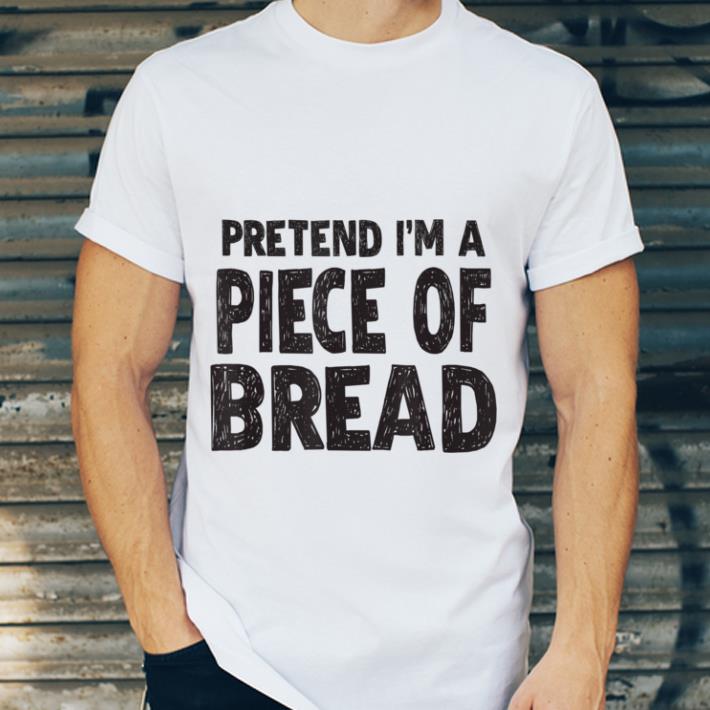Awesome Pretend I'm A Piece of Bread Easy Halloween Costume shirt fa7dafc5 awesome pretend i m a piece of bread easy halloween costume shirt 4 - Awesome Pretend I'm A Piece of Bread Easy Halloween Costume shirt