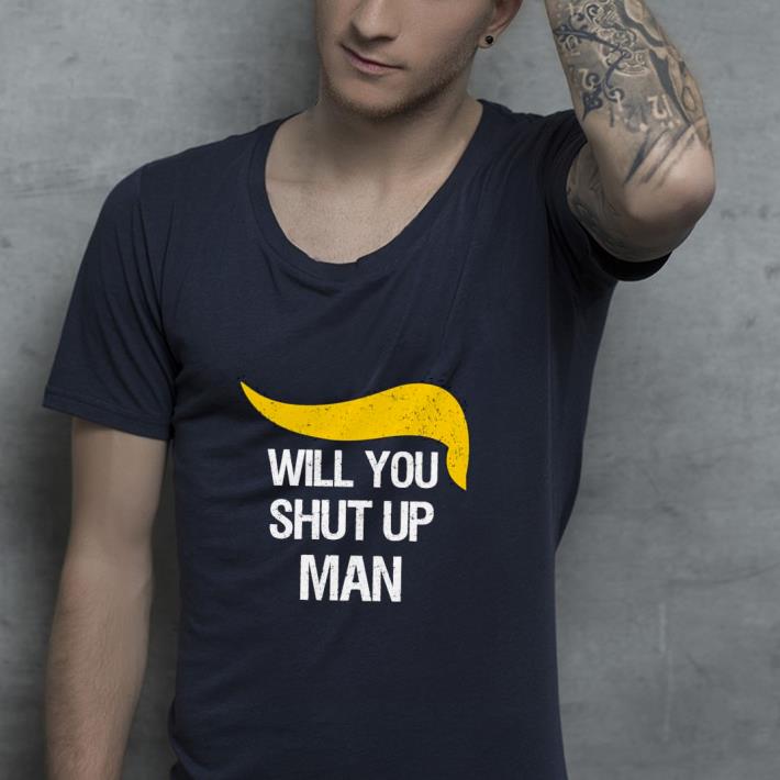0667b1bf nice trump and biden will you shut up man shirt 4 - Nice Trump and Biden will you shut up man Shirt