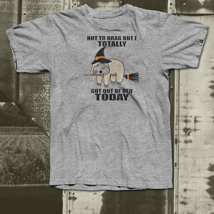 Nice Sloth Witch Not To Brag But I Totally Got Out Of Bed Today Shirt 07a0a5e4 nice sloth witch not to brag but i totally got out of bed today shirt 4 - Nice Sloth Witch Not To Brag But I Totally Got Out Of Bed Today Shirt