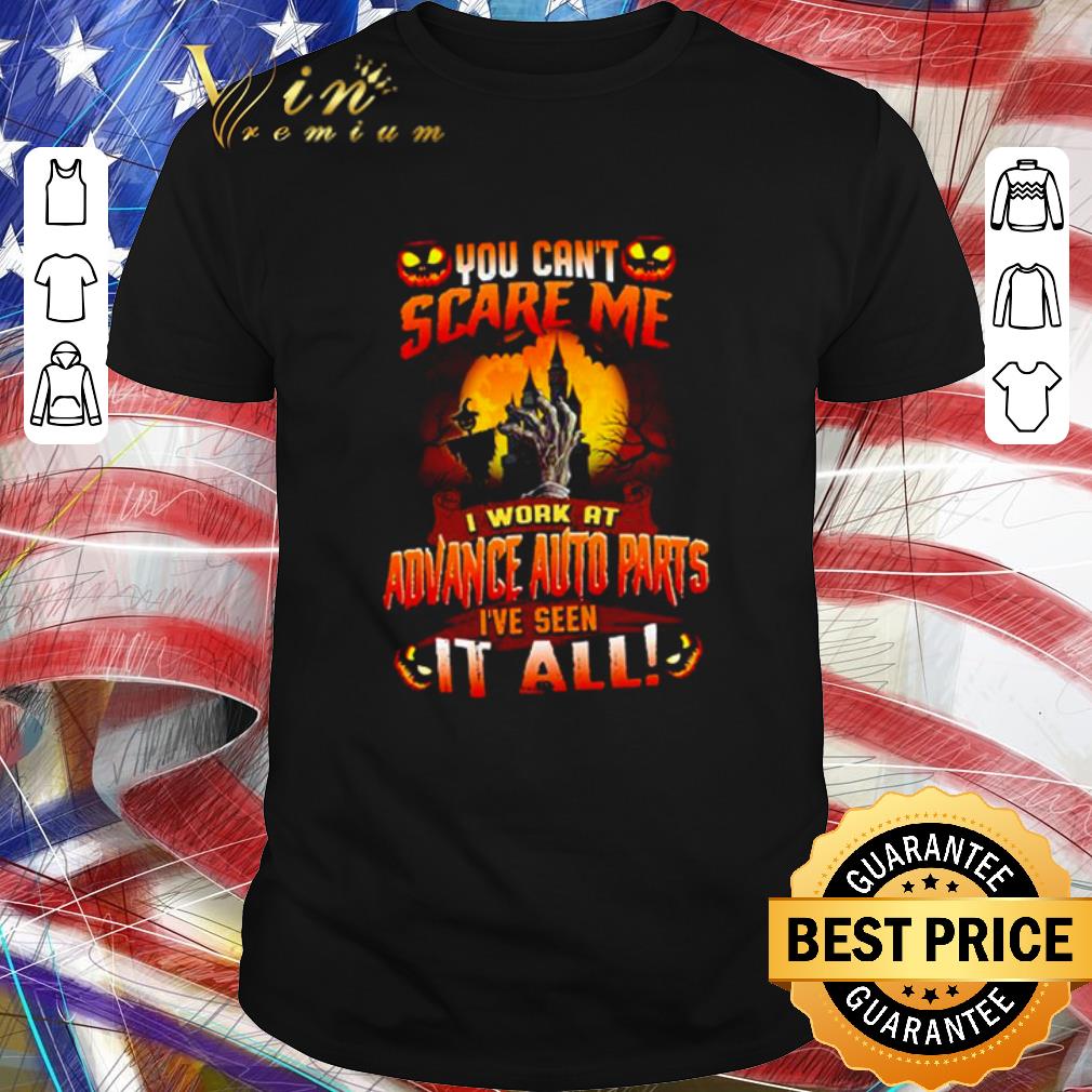 Premium Halloween you can’t scare me I work at Advance auto parts I’ve seen it all shirt