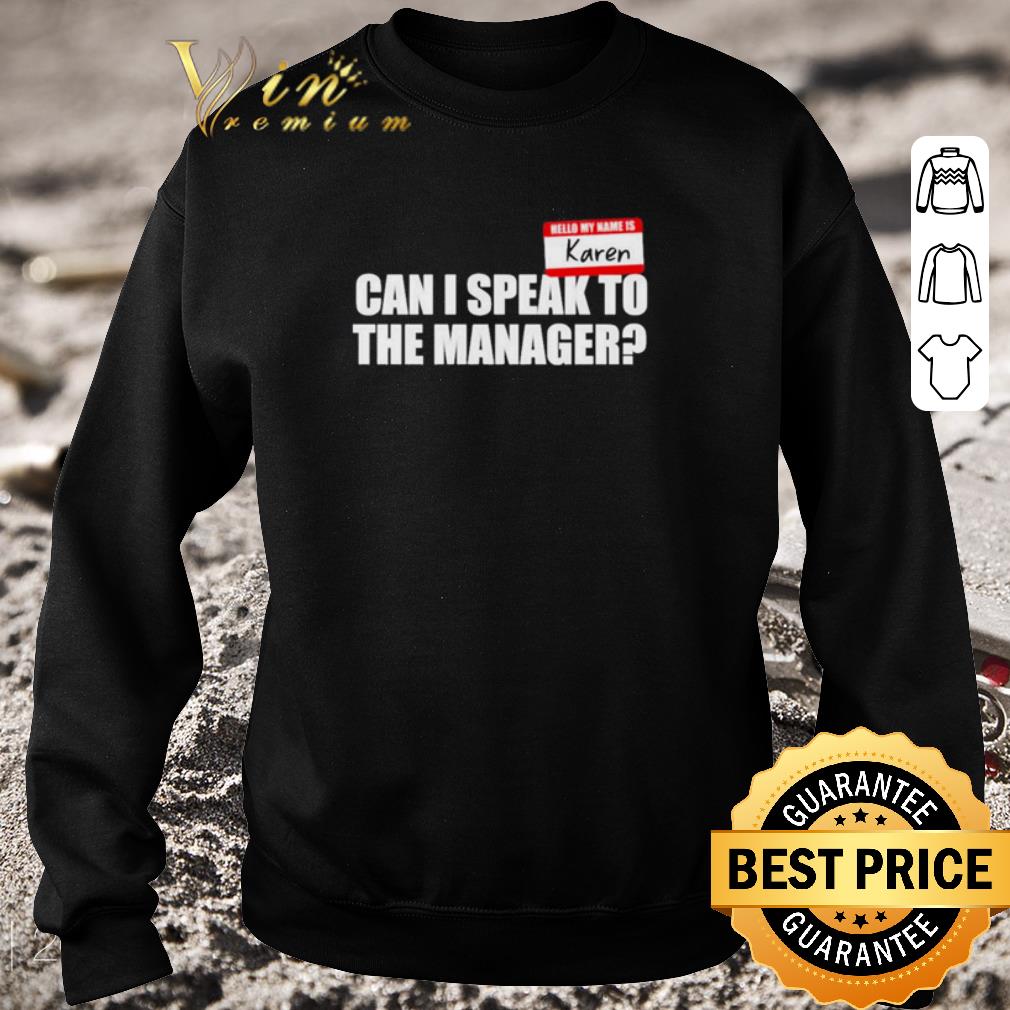 Pretty Hello my name is Karen can I speak to the manager shirt 09b76785 pretty hello my name is karen can i speak to the manager shirt 4 - Pretty Hello my name is Karen can I speak to the manager shirt