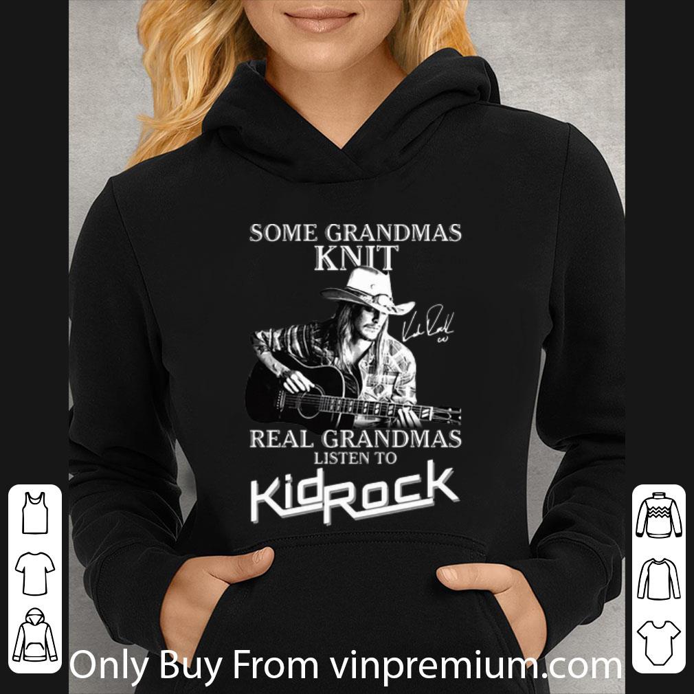 137e5786 top some grandmas knit real grandmas listen to kid rock signature shirt 4 - Top Some Grandmas Knit Real Grandmas Listen To Kid Rock Signature shirt