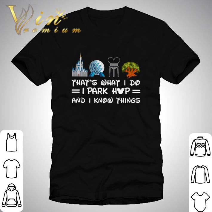 Disney Mickey that’s what i do i park hop and i know things shirt