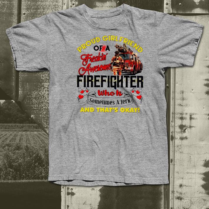 Nice Proud Girlfriend Of A Freaking Awesome Firefighter Who Is Sometimes A Jerk And That’s Okay Shirt 24485359 nice proud girlfriend of a freaking awesome firefighter who is sometimes a jerk and that s okay shirt 4 - Nice Proud Girlfriend Of A Freaking Awesome Firefighter Who Is Sometimes A Jerk And That’s Okay Shirt