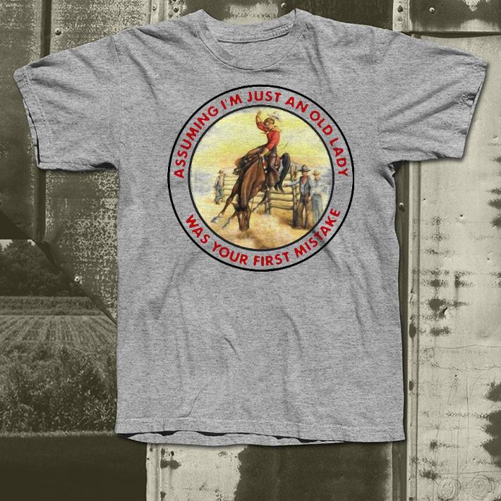 24b76e33 nice cowgirl assuming i m just an old lady was your first mistake shirt 4 - Nice Cowgirl Assuming I’m Just An Old Lady Was Your First Mistake Shirt