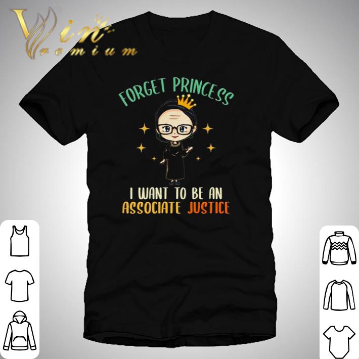 Original RBG forget princess I want To be an associate justice shirt
