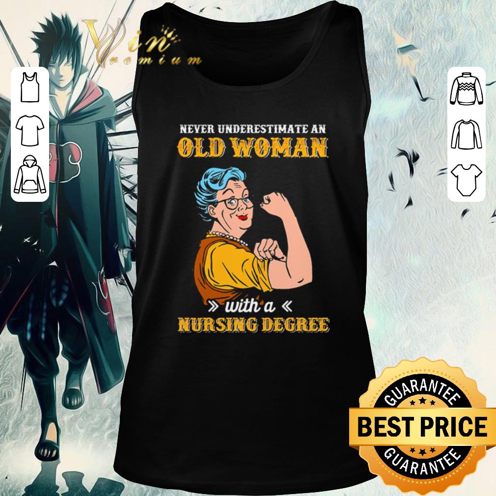 Official Never underestimate an old woman with a nursing degree shirt