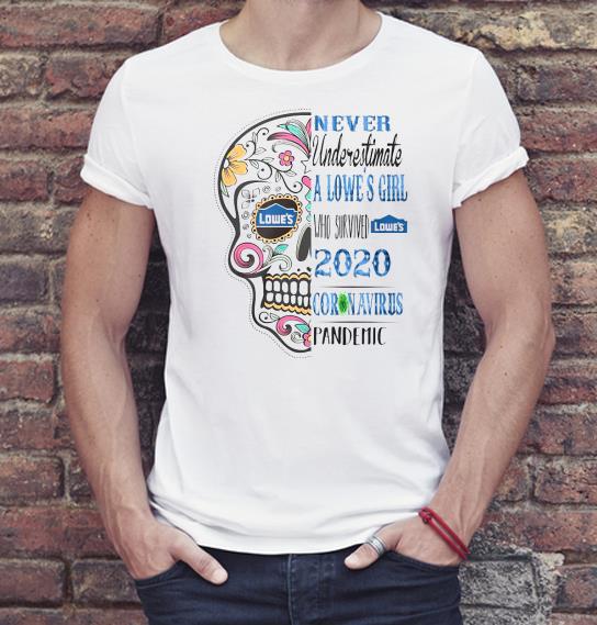 630f2296 premium skull never underestimate a lowe s girl who survived 2020 coronavirus pandemic shirt 4 - Premium Skull never underestimate a Lowe’s girl who survived 2020 Coronavirus pandemic Shirt