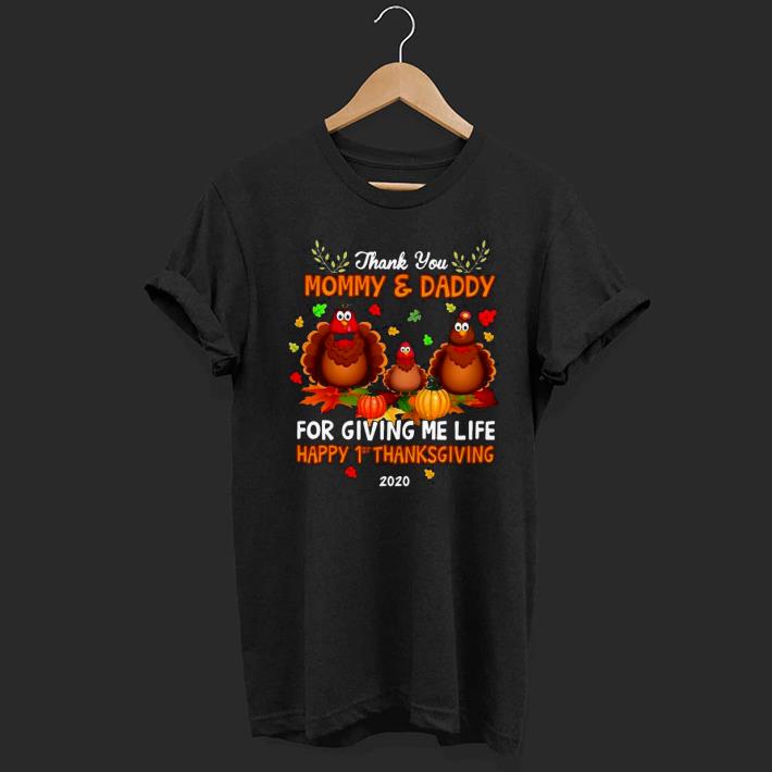 Nice Thank You Mommy & Daddy For Giving Me Life Happy 1st Thanksgiving 2020 Shirt
