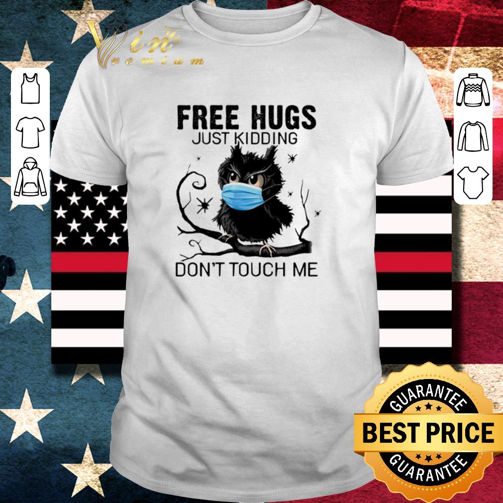 Original Owl face mask free hugs just kidding don’t touch me COVID-19 shirt