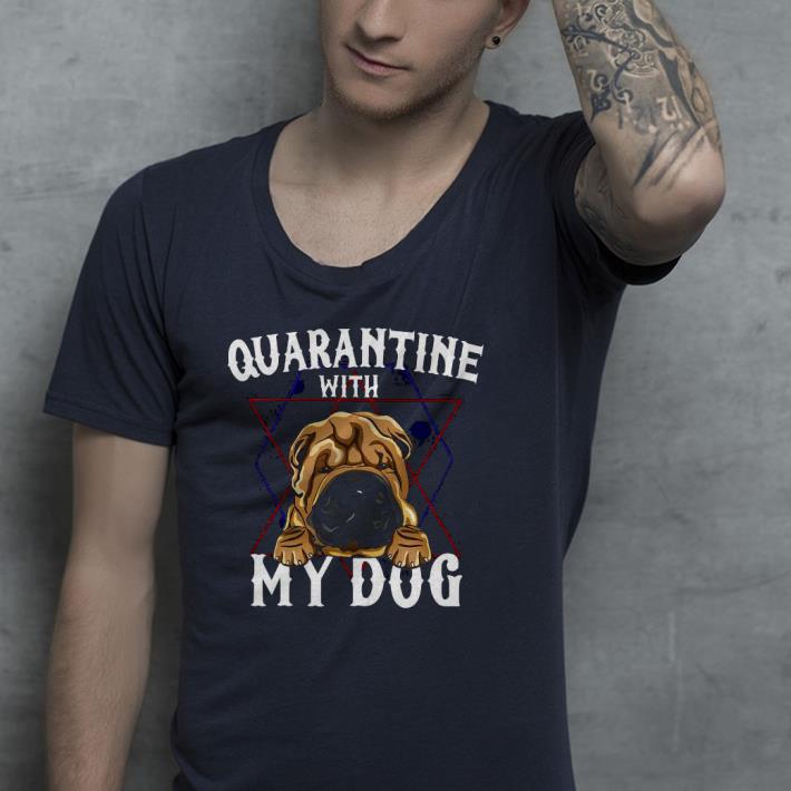 8f443a5d premium shar pei quarantine with my dog shirt 4 - Premium Shar Pei Quarantine With My Dog Shirt
