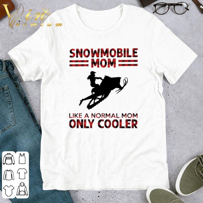 Snowmobile mom like a normal mom only cooler shirt