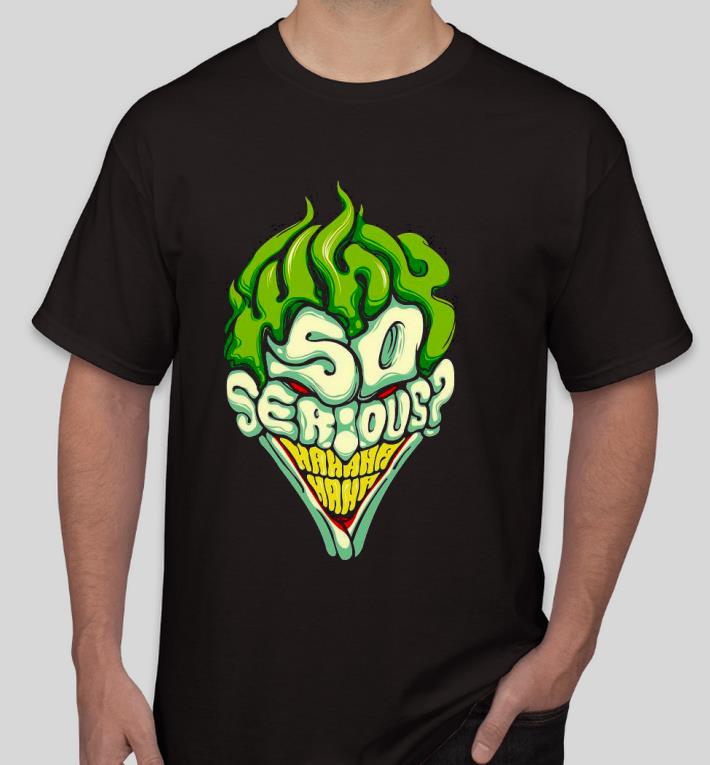 Premium Joker Serious hahaha haha Shirt 9aa60a71 premium joker serious hahaha haha shirt 4 - Premium Joker Serious hahaha haha Shirt