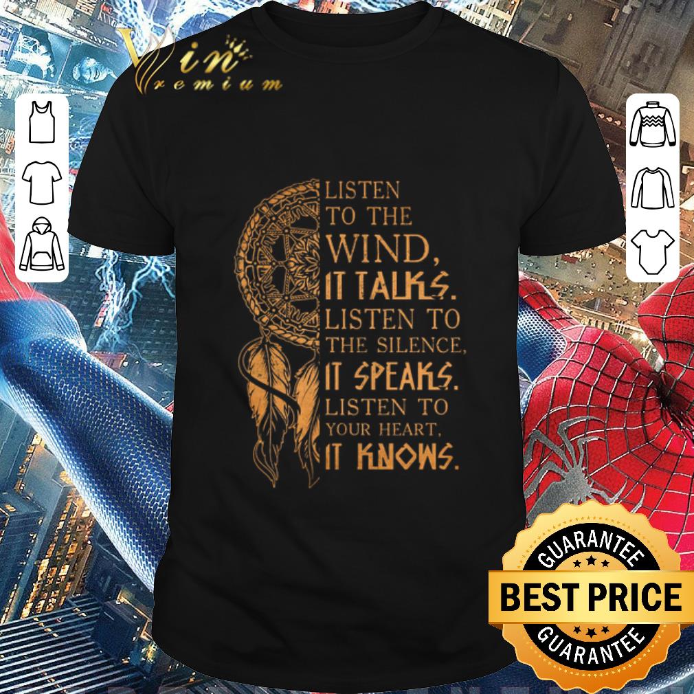 Premium listen to the wind it talks listen to the silence it speaks shirt