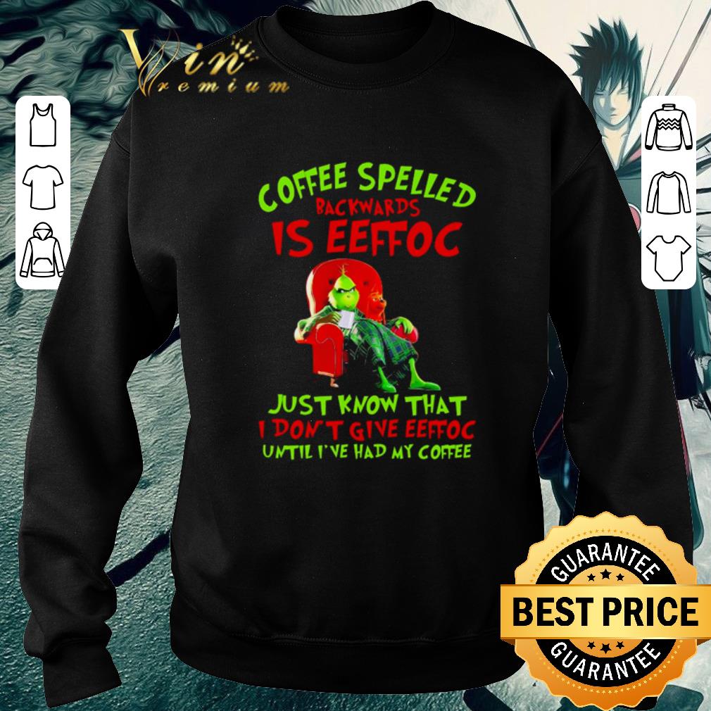 Official Grinch coffee spelled backwards is eeffoc just know that shirt ae71bb8f official grinch coffee spelled backwards is eeffoc just know that shirt 4 - Official Grinch coffee spelled backwards is eeffoc just know that shirt