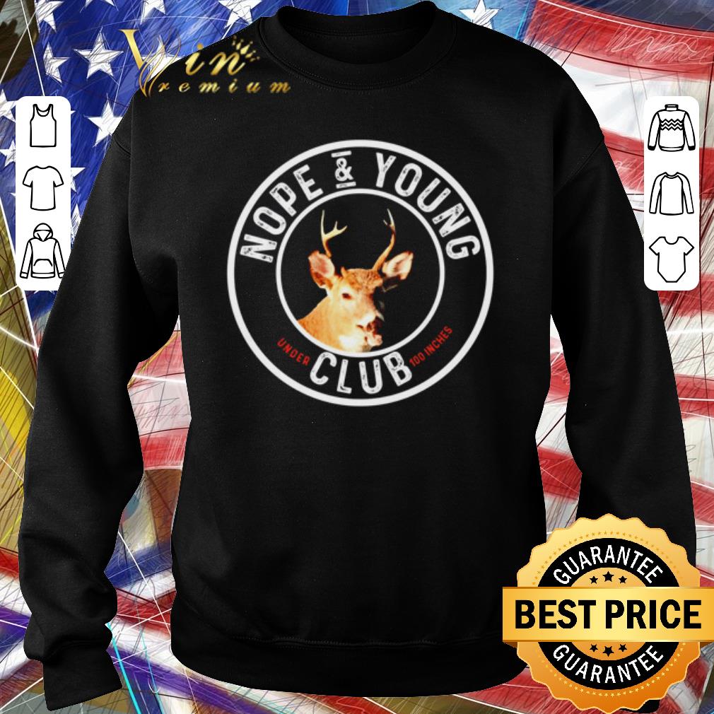 Premium Nope and young under club 100 inches shirt bf666a1f premium nope and young under club 100 inches shirt 4 - Premium Nope and young under club 100 inches shirt