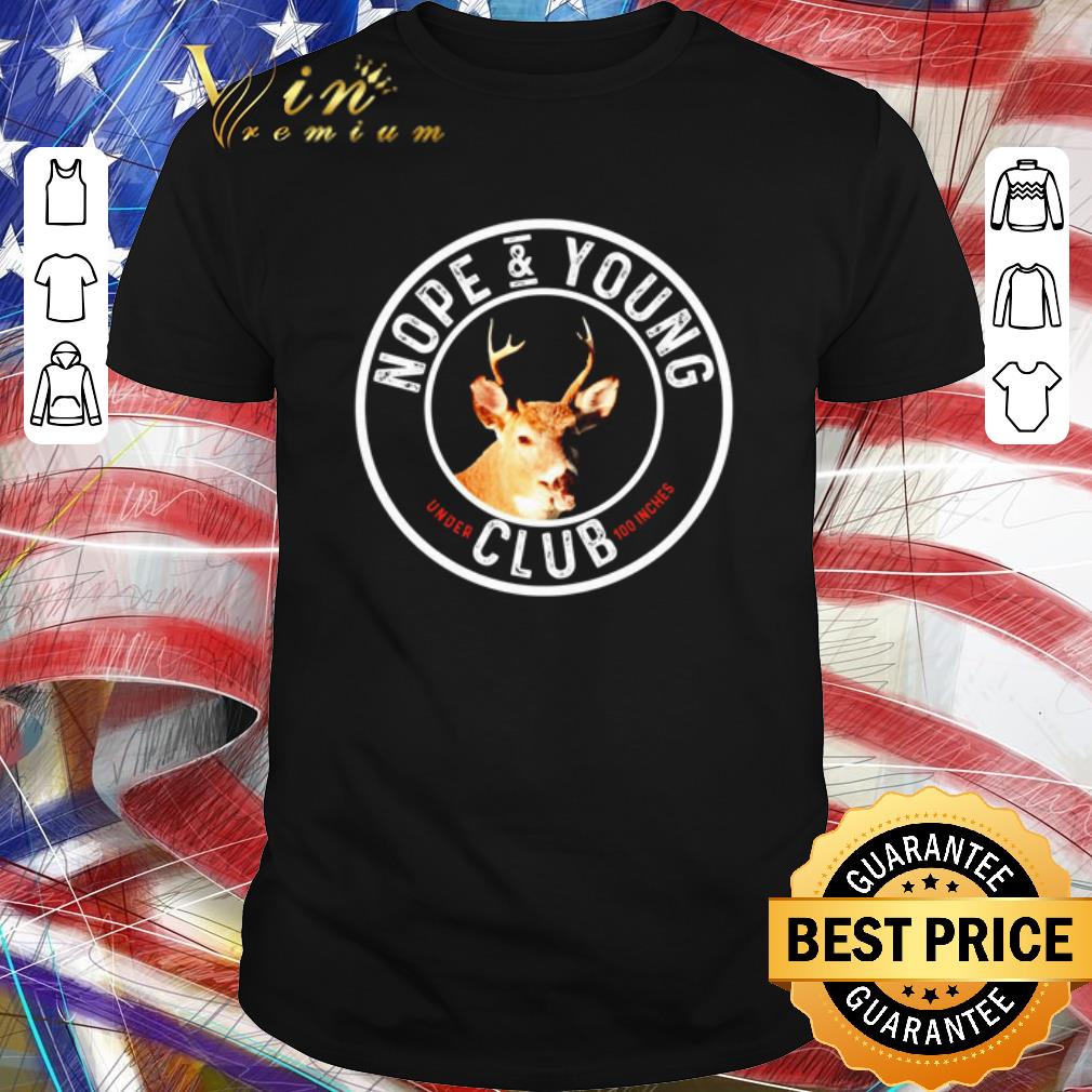 Premium Nope and young under club 100 inches shirt
