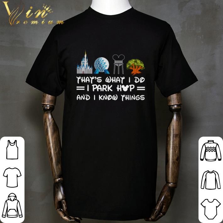 Disney Mickey that’s what i do i park hop and i know things shirt