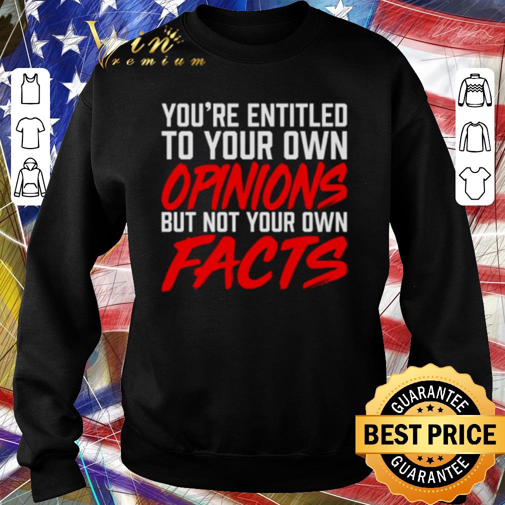 db4b3ca9 official you re entitled to your own opinions but not your own facts shirt 4 - Official You’re entitled to your own opinions but not your own facts shirt