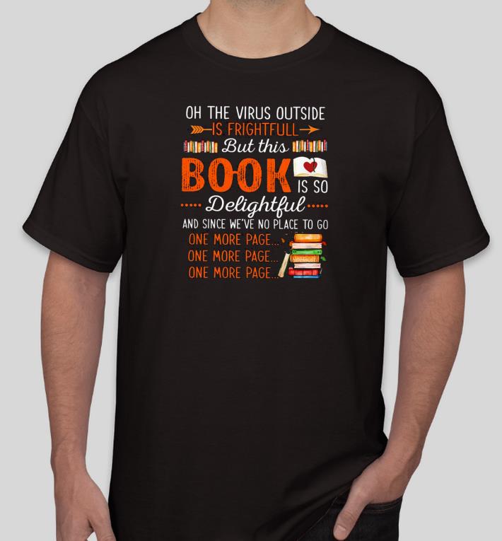 Nice Oh the Virus outside is frightful but this Book is so Delightful Shirt dc7f71d7 nice oh the virus outside is frightful but this book is so delightful shirt 4 - Nice Oh the Virus outside is frightful but this Book is so Delightful Shirt