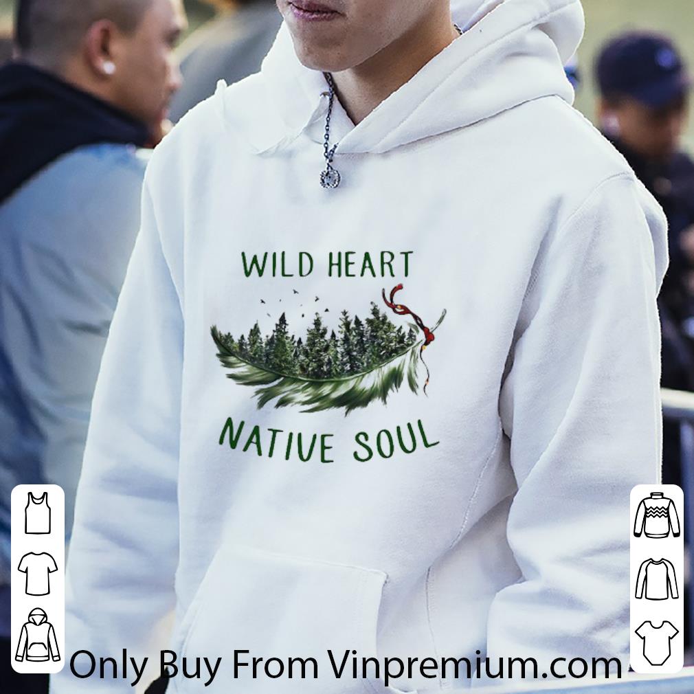 dd4446ec hot wild heart native soul shirt 4 - Hot Wild Heart Native Soul shirt