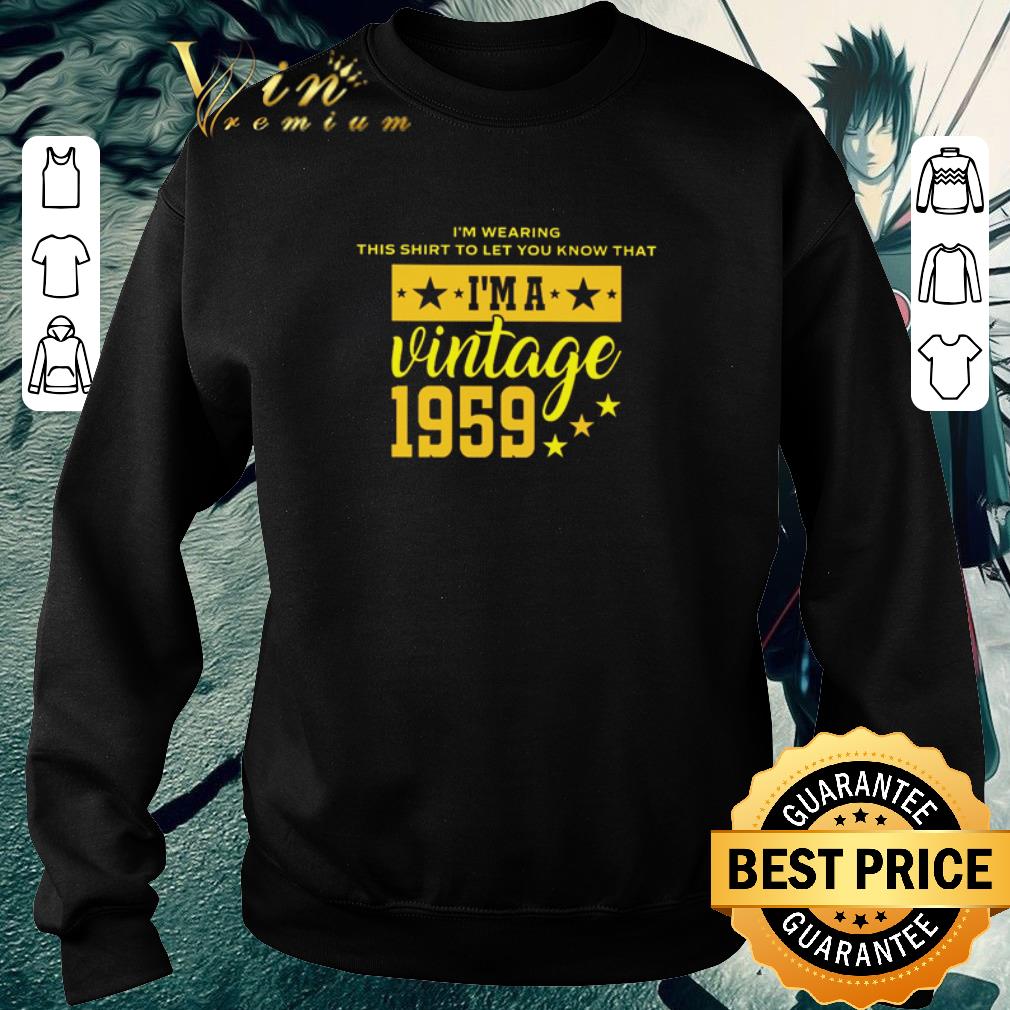 Hot I’m wearing this shirt to let you know that I’m a vintage 1959 shirt e2206f70 hot i m wearing this shirt to let you know that i m a vintage 1959 shirt 4 - Hot I’m wearing this shirt to let you know that I’m a vintage 1959 shirt