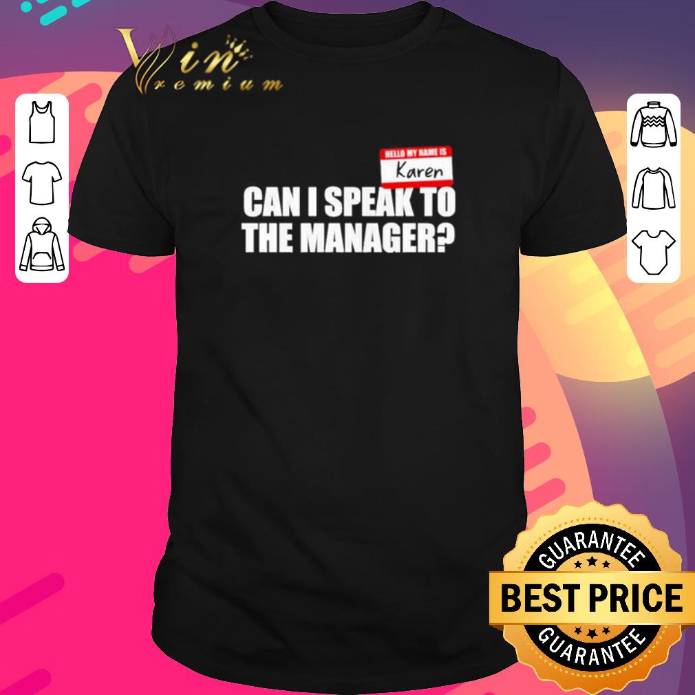 Hot Hello my name is Karen can I speak to the manager shirt