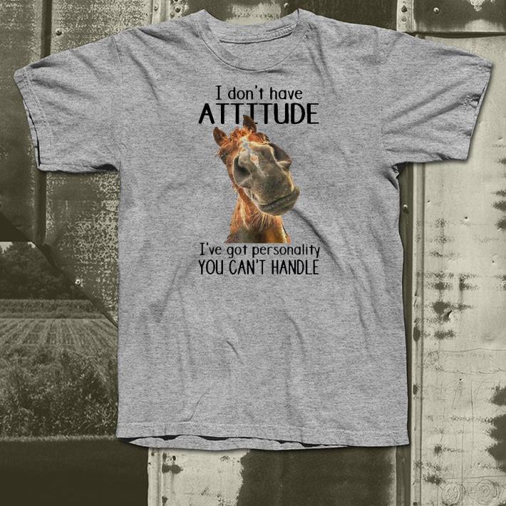 f3b65a96 nice horse i don t have attitude i ve got personality you can t handle shirt 4 - Nice Horse I Don’t Have Attitude I’ve Got Personality You Can’t Handle Shirt