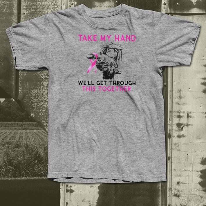 fb25d9ff nice take my hand we ll get through this together shirt 4 - Nice Take My Hand We’ll Get Through This Together Shirt