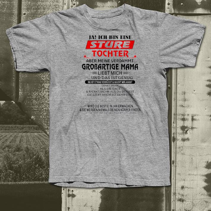 Nice Ja Ich Bin Eine Sture Tochter Aber Meine Verdammt Grobartige Mama Liebt Mich Und Das Ist Genug Shirt 010adfe2 nice ja ich bin eine sture tochter aber meine verdammt grobartige mama liebt mich und das ist genug shirt 4 - Nice Ja Ich Bin Eine Sture Tochter Aber Meine Verdammt Grobartige Mama Liebt Mich Und Das Ist Genug Shirt