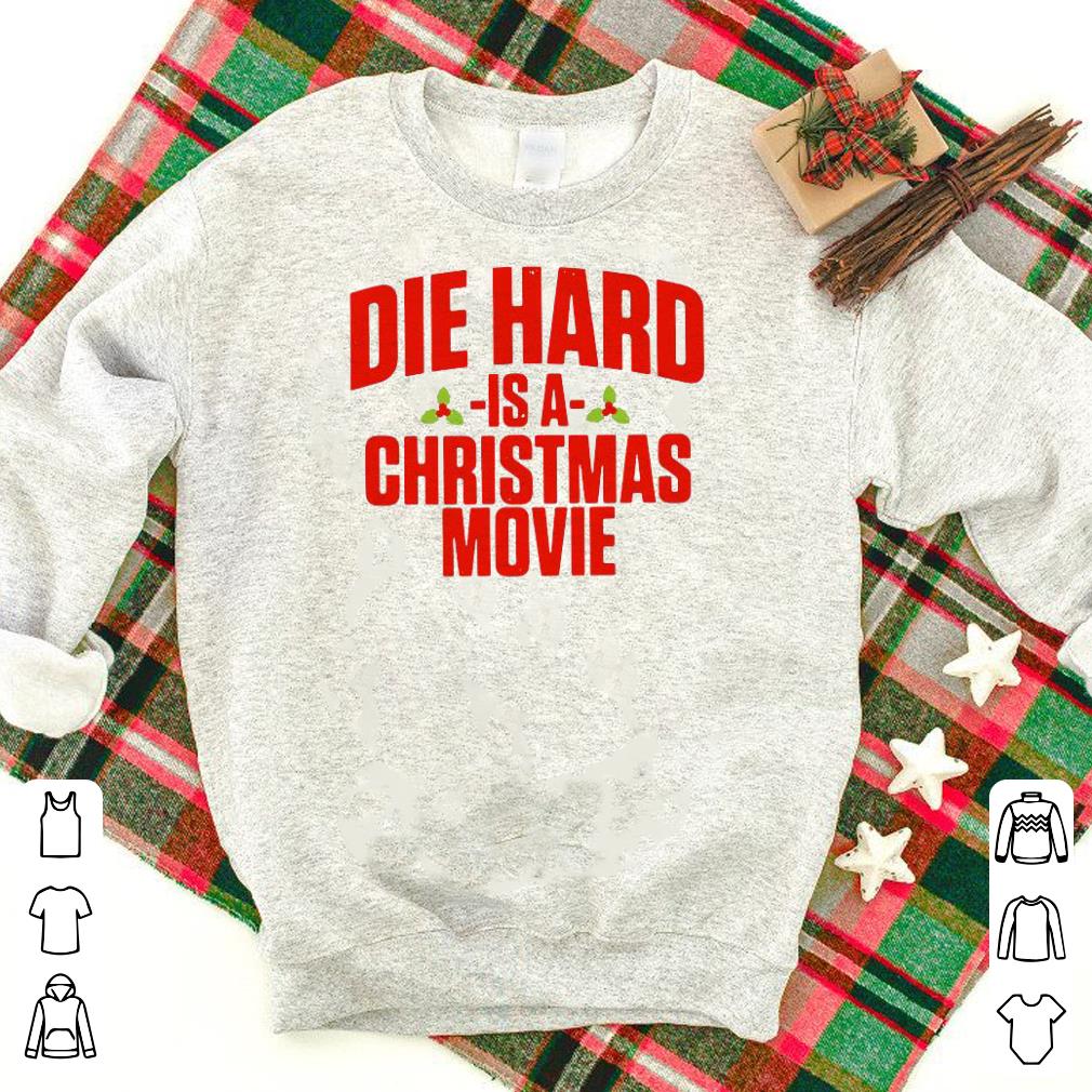 Nice Die Hard Is A Christmas Movies Shirt