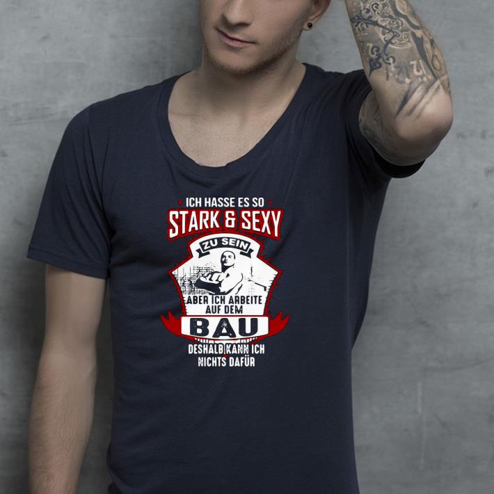 145692cb nice ich hasse es so stark and sexy bau deshalb kann ich nichts dafur shirt 4 - Nice Ich Hasse Es So Stark And Sexy Bau Deshalb Kann Ich Nichts Dafur Shirt