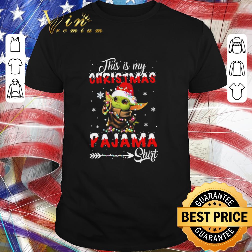 Nice Baby Yoda This Is My Christmas Pajama shirt