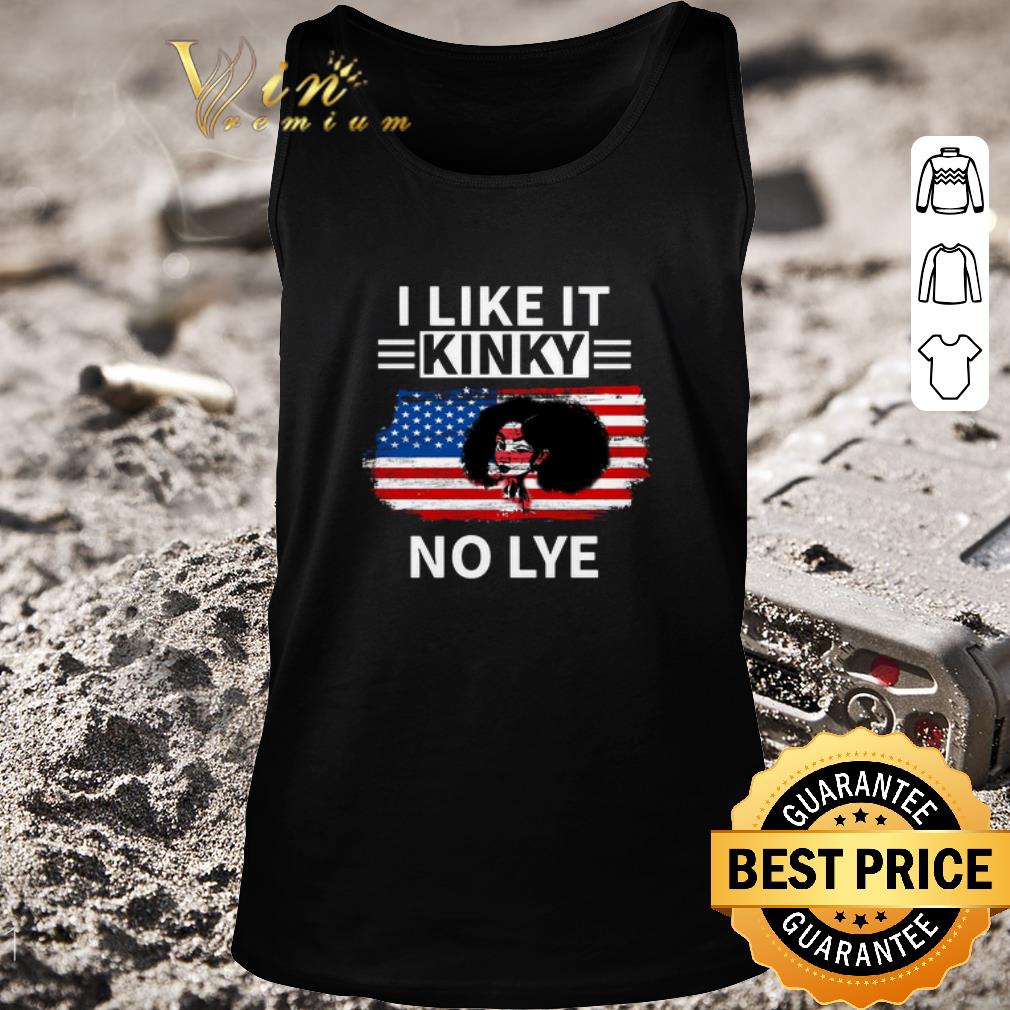 Nice I Like It Kinky No Lye American Flag shirt