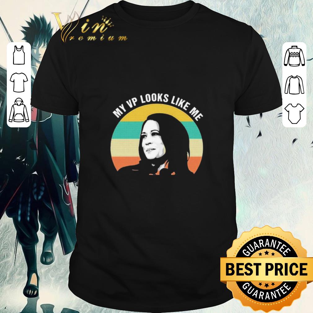 Nice Kamala Harris My Vp Looks Like Me shirt
