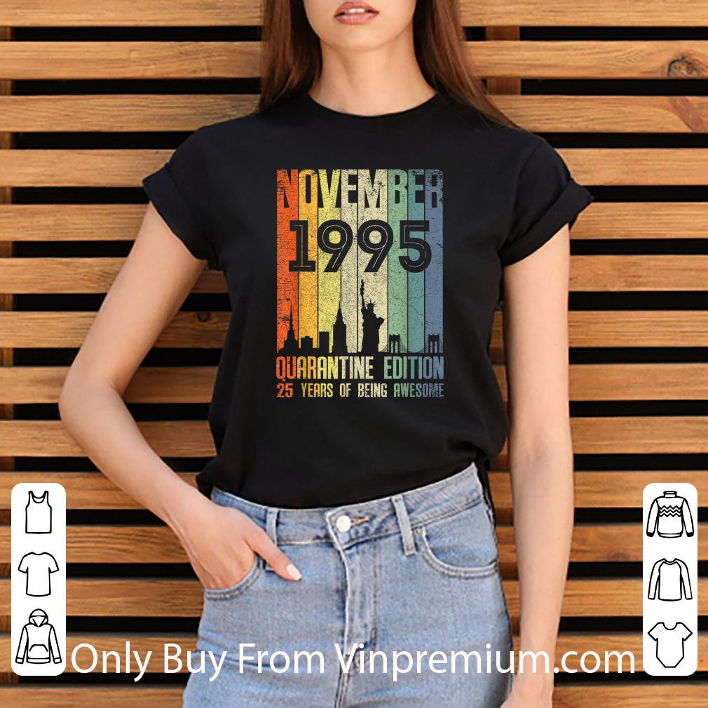 7189c691 original november 1995 25 year old shirt 25 quarantine birthday shirt 4 - Original November 1995 25 Year Old Shirt 25 Quarantine Birthday shirt