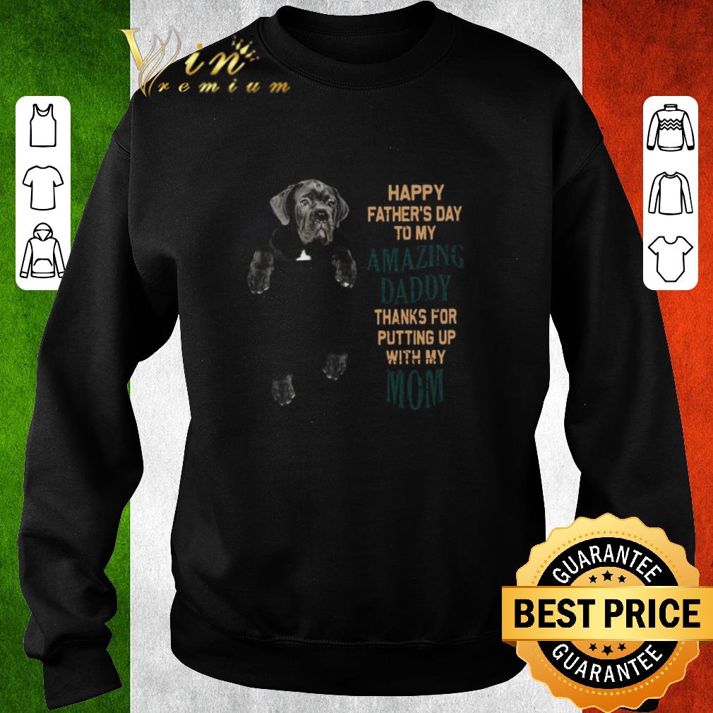 Funny Neapolitan Mastiff Happy Father’s Day To My Amazing Daddy Thanks For Putting Up With My Mom shirt 82e82236 funny neapolitan mastiff happy father s day to my amazing daddy thanks for putting up with my mom shirt 4 - Funny Neapolitan Mastiff Happy Father’s Day To My Amazing Daddy Thanks For Putting Up With My Mom shirt