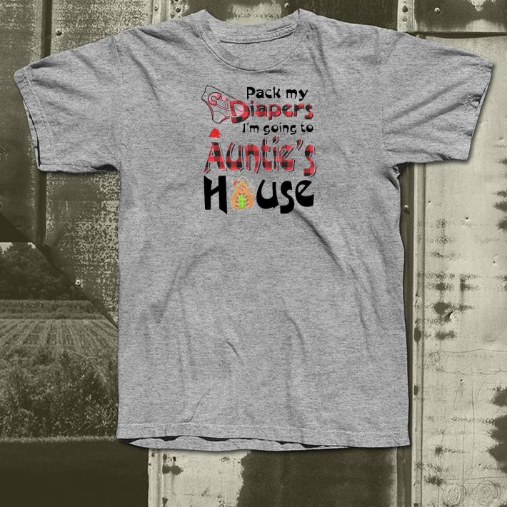 Nice Pack My Diapers I’m Going To Auntie’s House Shirt a964e31c nice pack my diapers i m going to auntie s house shirt 4 - Nice Pack My Diapers I’m Going To Auntie’s House Shirt